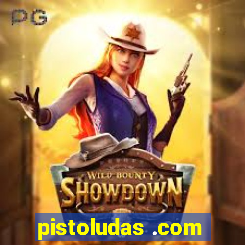 pistoludas .com